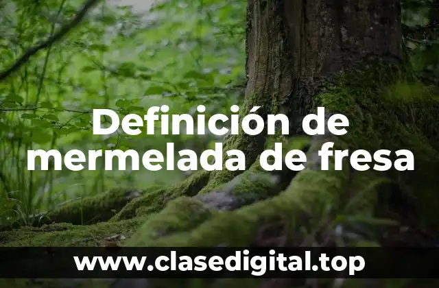 Definición de mermelada de fresa