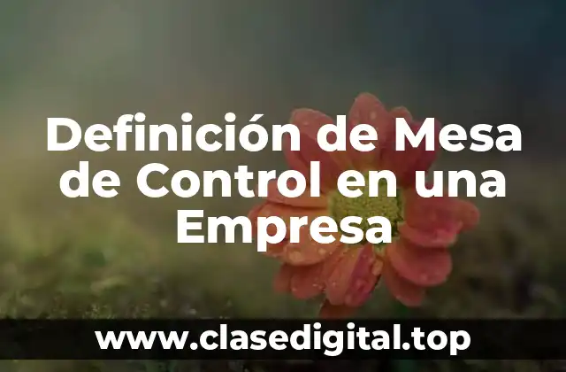 Definición de Mesa de Control en una Empresa
