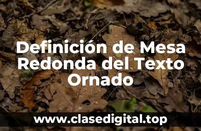 Definición de Mesa Redonda del Texto Ornado