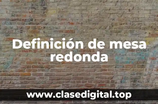 Definición técnica de mesa redonda