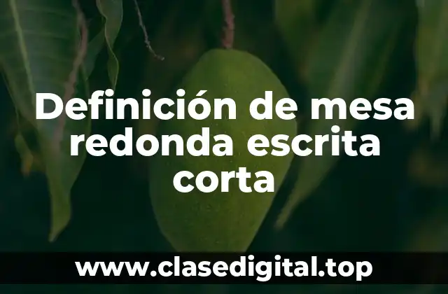 Definición de mesa redonda escrita corta