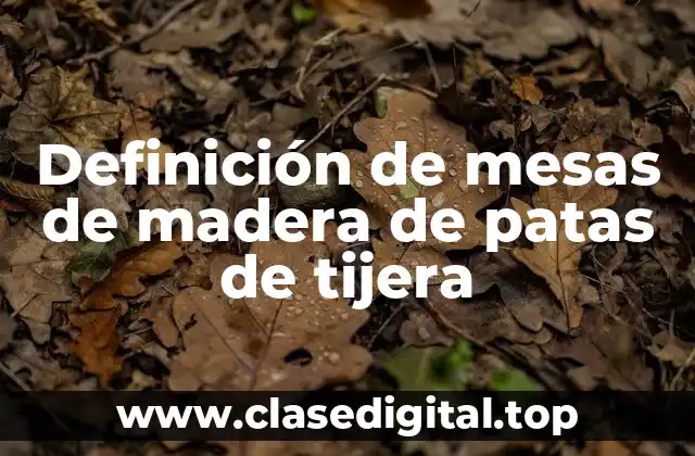 Ejemplos de mesas de madera de patas de tijera