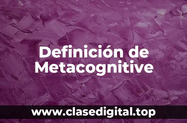 Definición de Metacognitive