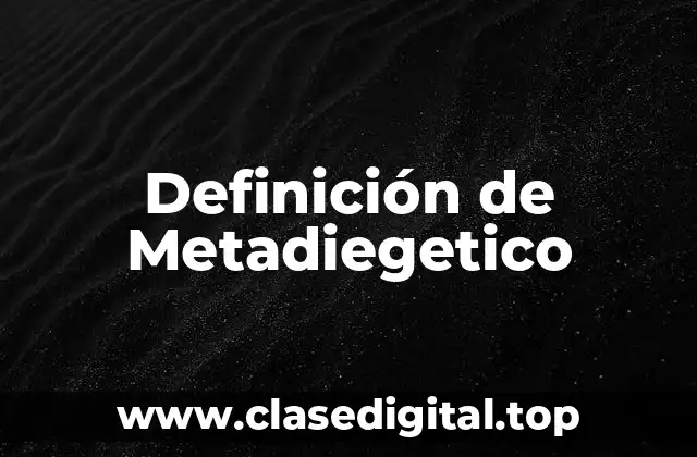 Definición de Metadiegetico