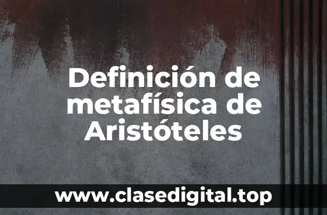 Definición de metafísica de Aristóteles