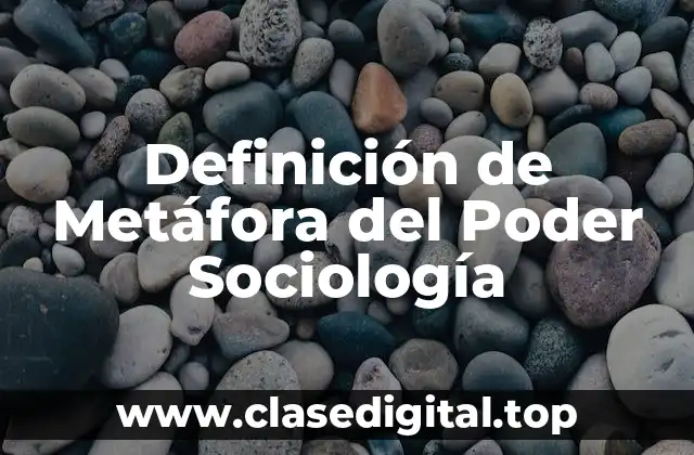 Definición de Metáfora del Poder Sociología