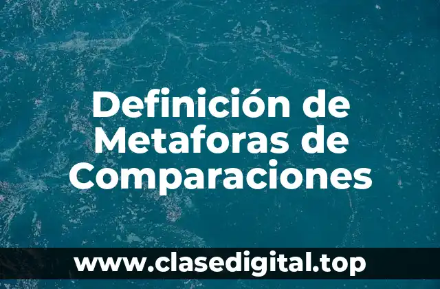 Definición de Metaforas de Comparaciones