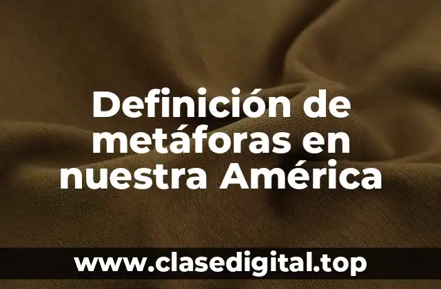 Definición de metáforas en nuestra América