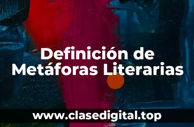 Definición de Metáforas Literarias