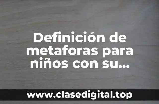 Definición de metaforas para niños con su significado