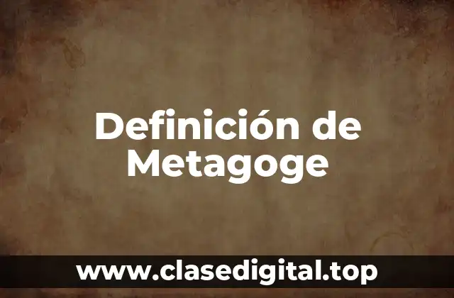 Definición de Metagoge