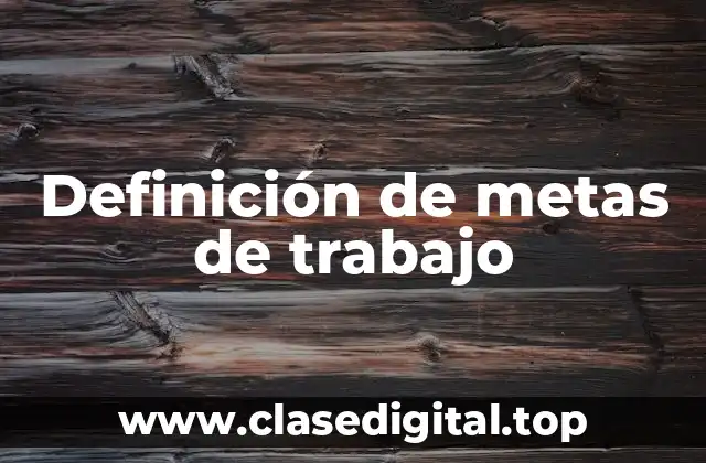 Ejemplos de metas de trabajo