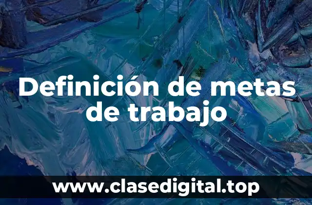 Definición técnica de metas de trabajo
