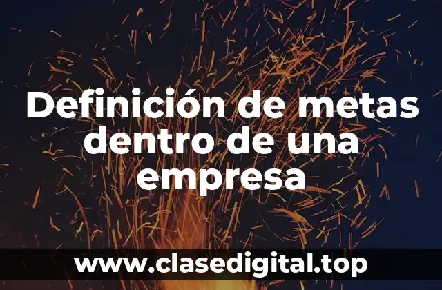 Definición de metas dentro de una empresa