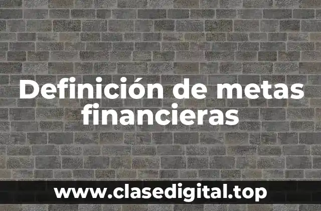 Definición de metas financieras