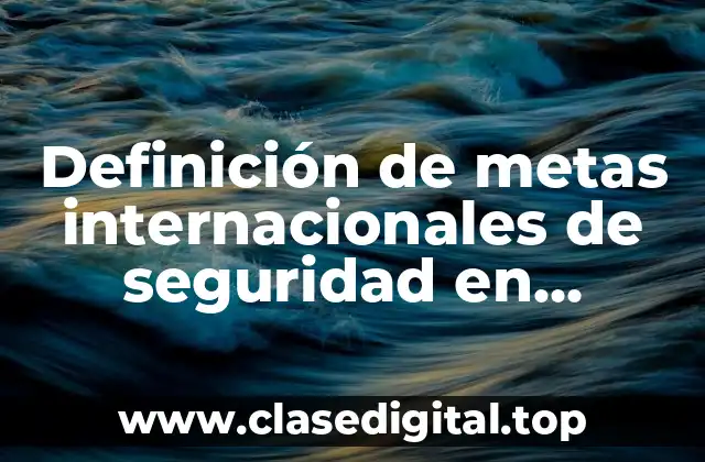 Definición de metas internacionales de seguridad en paciente con leucemia