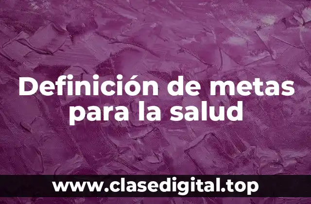 Definición de metas para la salud