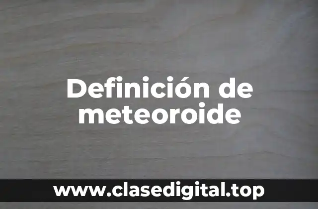 Definición de meteoroide