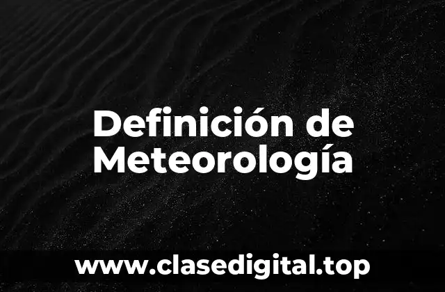 Definición técnica de Meteorología
