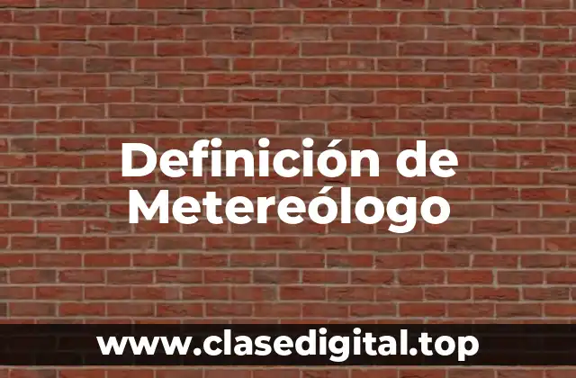 Definición de Metereólogo