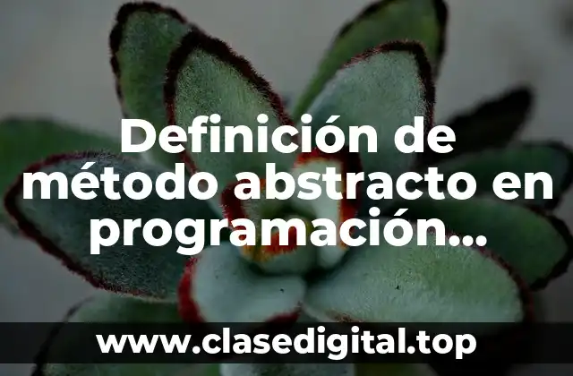 Definición de método abstracto en programación orientada a objetos