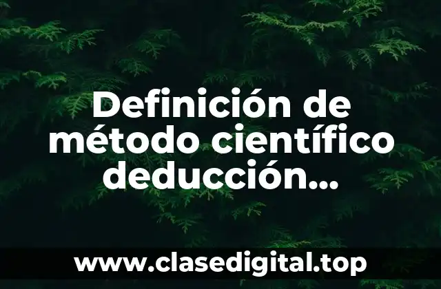 Definición técnica de deducción, inducción y análisis-síntesis