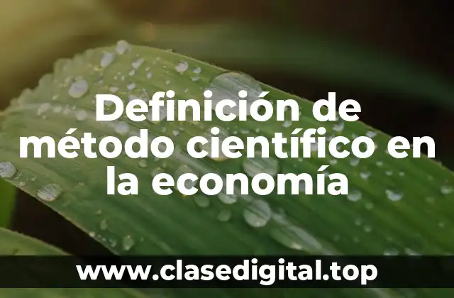 Definición de método científico en la economía