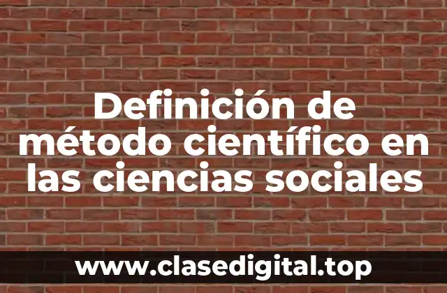 Definición de método científico en las ciencias sociales
