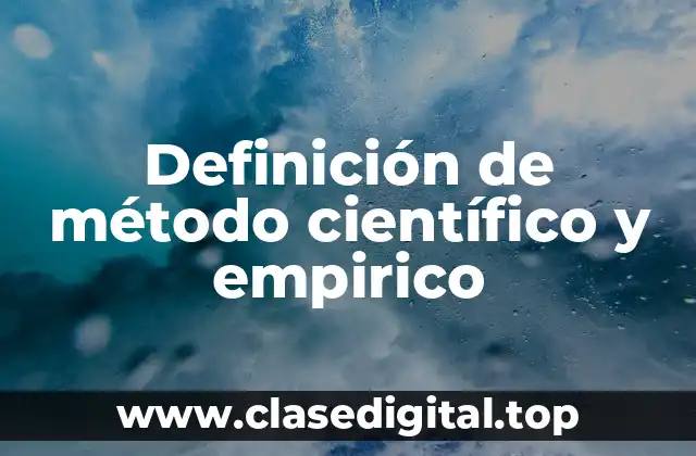 Definición de método científico y empirico
