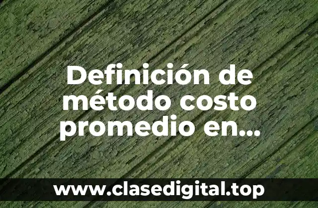 Definición de método costo promedio en contabilidad