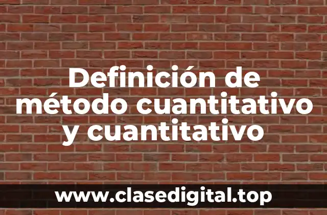 Definición de método cuantitativo y cuantitativo