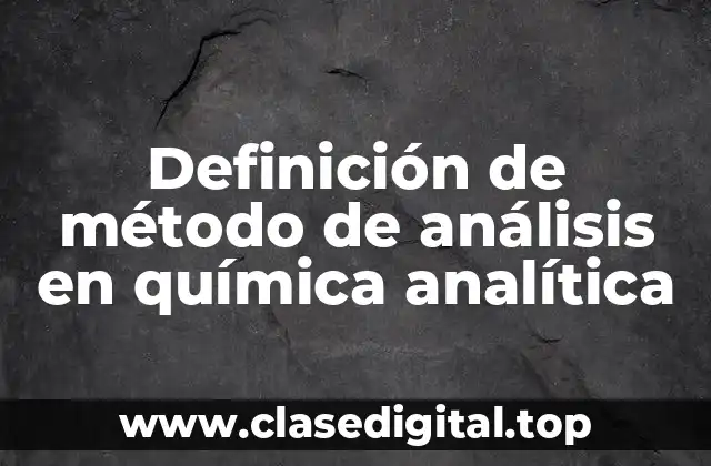 Definición de método de análisis en química analítica