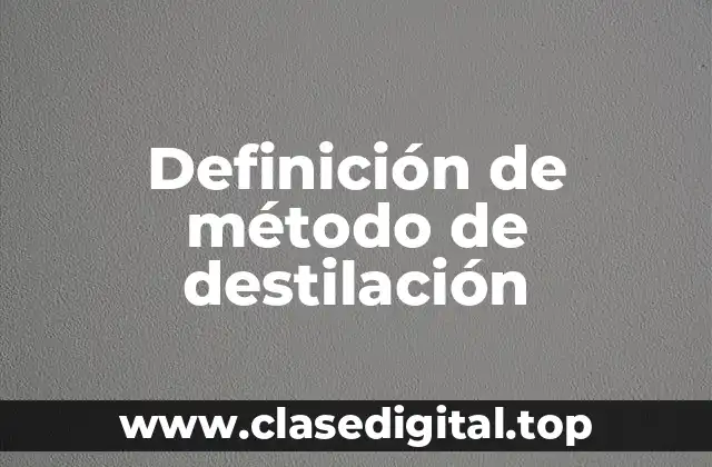 Definición de método de destilación