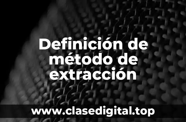Definición de método de extracción