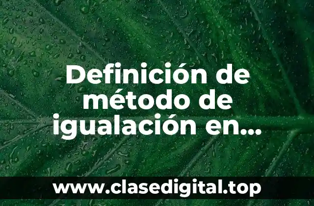 Definición de método de igualación en matemáticas