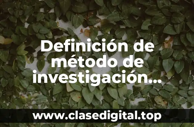 Definición de método de investigación cuantitativo o método tradicional
