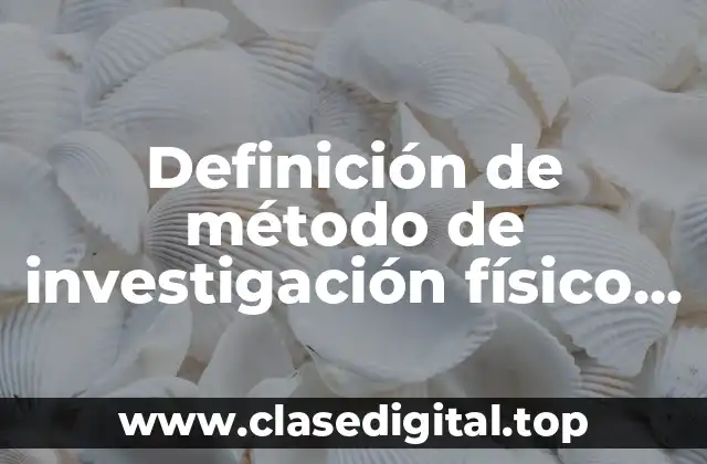 Definición de método de investigación físico experimental