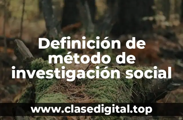 Definición de método de investigación social