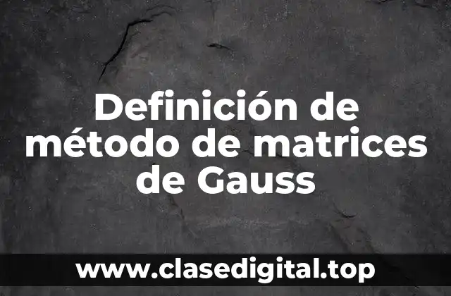 Definición de método de matrices de Gauss
