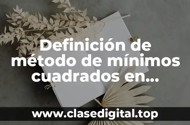 Definición de método de mínimos cuadrados en estadística
