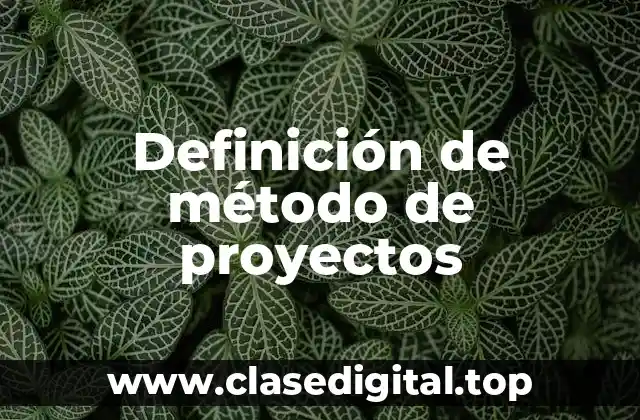 Definición de método de proyectos