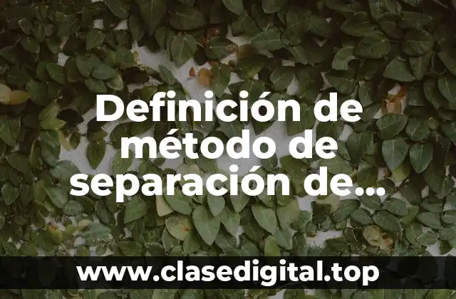 Definición de método de separación de mezclas