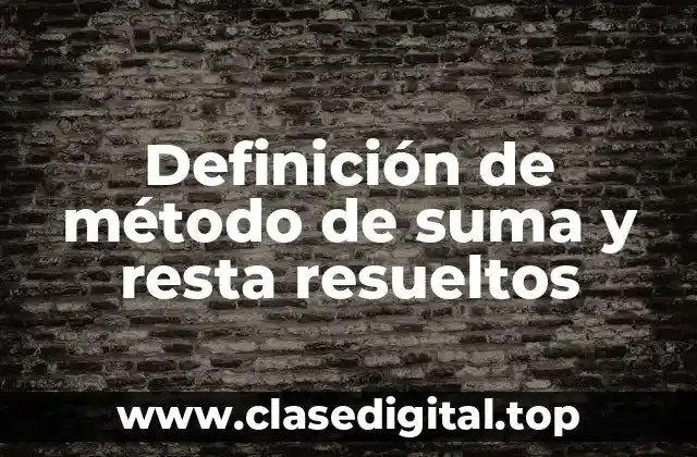 Definición de método de suma y resta resueltos