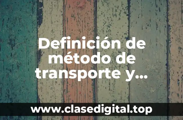 Definición de método de transporte y asignación