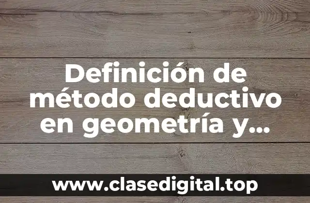 Definición de método deductivo en geometría y trigonometría