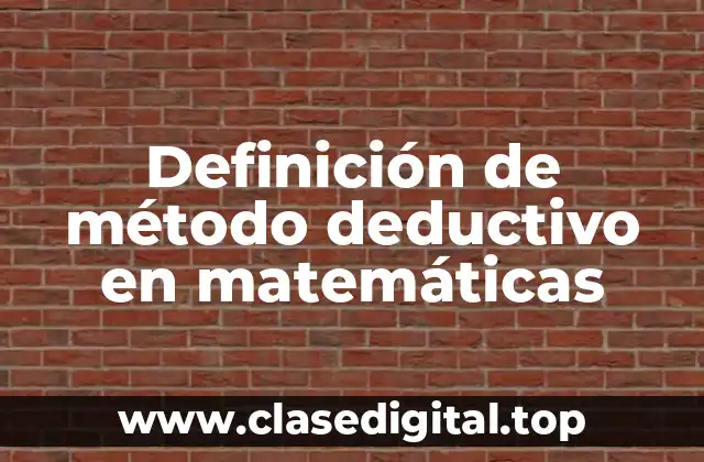 Definición de método deductivo en matemáticas