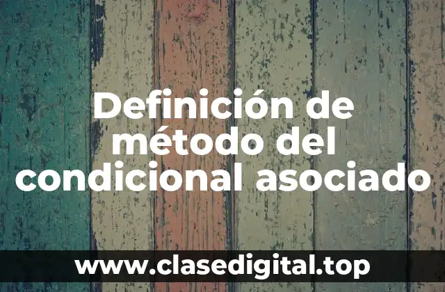 Definición de método del condicional asociado