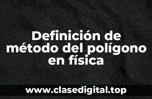 Definición de método del polígono en física
