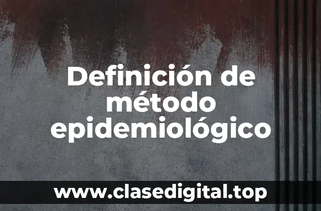 Definición de método epidemiológico