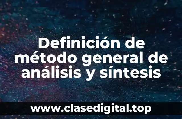 Definición de método general de análisis y síntesis